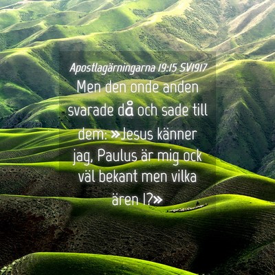 Picture 04 - Apostlagärningarna 19:15 SV1917 - Men den onde anden svarade då och sade till dem: - Bible Verse Picture