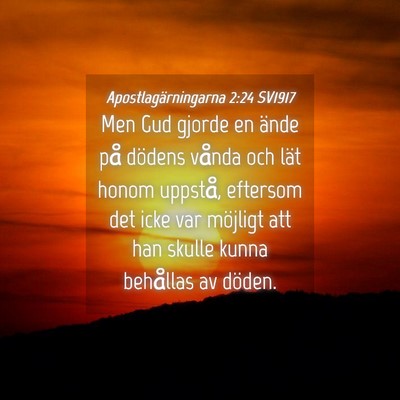 Picture 04 - Apostlagärningarna 2:24 SV1917 - Men Gud gjorde en ände på dödens vånda och - Bible Verse Picture