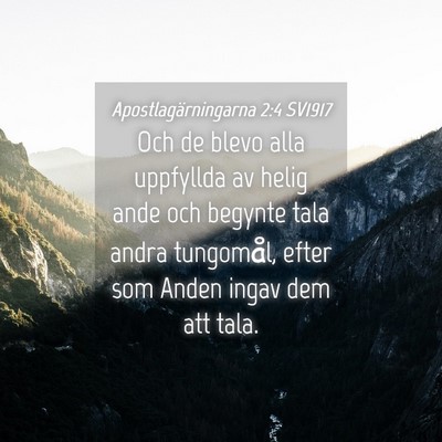 Picture 04 - Apostlagärningarna 2:4 SV1917 - Och de blevo alla uppfyllda av helig ande och - Bible Verse Picture