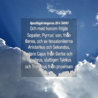 Picture 04 - Apostlagärningarna 20:4 SV1917 - Och med honom följde Sopater, Pyrrus' son, från - Bible Verse Picture
