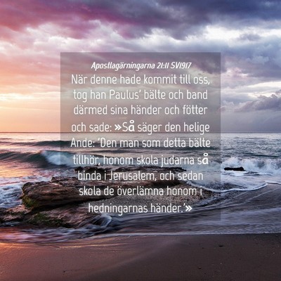 Picture 04 - Apostlagärningarna 21:11 SV1917 - När denne hade kommit till oss, tog han Paulus' - Bible Verse Picture