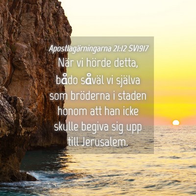 Picture 04 - Apostlagärningarna 21:12 SV1917 - När vi hörde detta, bådo såväl vi själva - Bible Verse Picture
