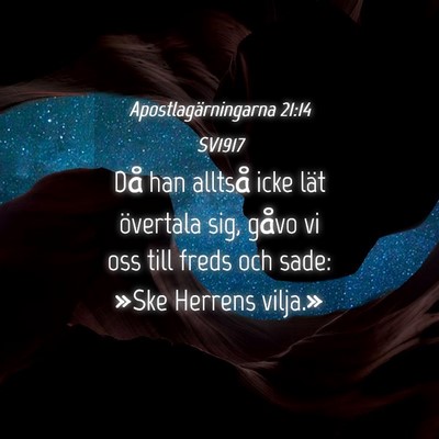 Picture 04 - Apostlagärningarna 21:14 SV1917 - Då han alltså icke lät övertala sig, gåvo vi - Bible Verse Picture