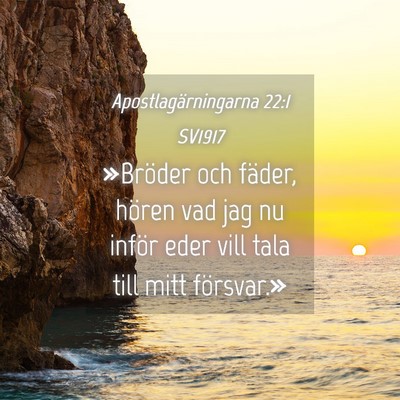 Picture 04 - Apostlagärningarna 22:1 SV1917 - »Bröder och fäder, hören vad jag nu inför - Bible Verse Picture
