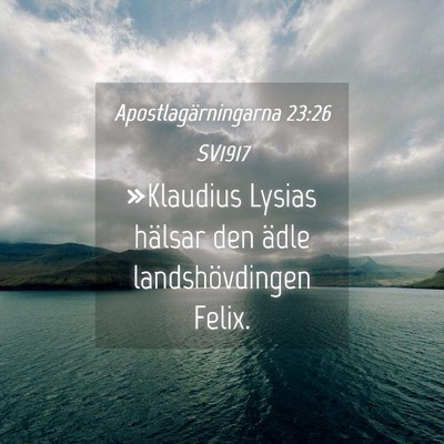 Picture 04 - Apostlagärningarna 23:26 SV1917 - »Klaudius Lysias hälsar den ädle - Bible Verse Picture
