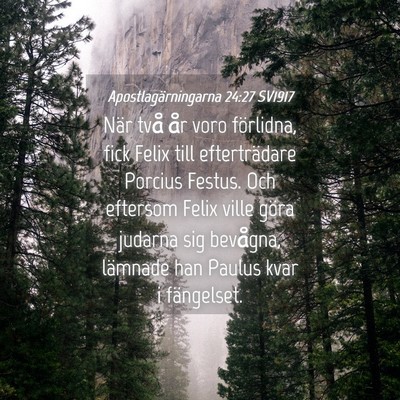 Picture 04 - Apostlagärningarna 24:27 SV1917 - När två år voro förlidna, fick Felix till - Bible Verse Picture