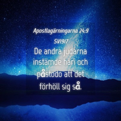 Picture 04 - Apostlagärningarna 24:9 SV1917 - De andra judarna instämde häri och påstodo att - Bible Verse Picture