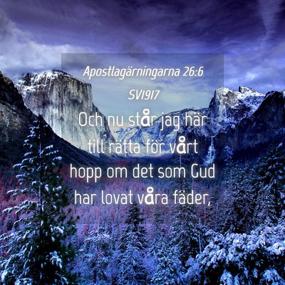Picture 04 - Apostlagärningarna 26:6 SV1917 - Och nu står jag här till rätta för vårt hopp - Bible Verse Picture