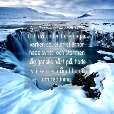 Picture 04 - Apostlagärningarna 27:20 SV1917 - Och då under flera dagar varken sol eller - Bible Verse Picture
