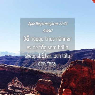 Picture 04 - Apostlagärningarna 27:32 SV1917 - Då höggo krigsmännen av de tåg som höllo - Bible Verse Picture