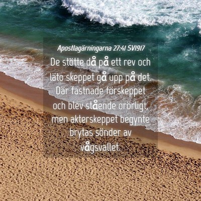 Picture 04 - Apostlagärningarna 27:41 SV1917 - De stötte då på ett rev och läto skeppet gå - Bible Verse Picture
