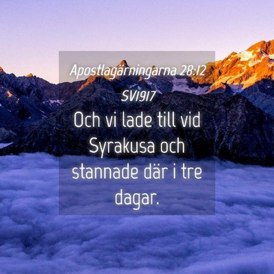 Picture 04 - Apostlagärningarna 28:12 SV1917 - Och vi lade till vid Syrakusa och stannade där i - Bible Verse Picture