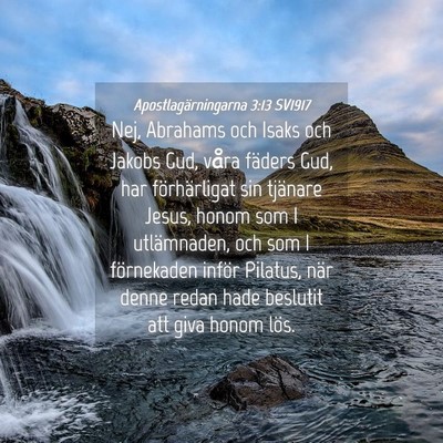 Picture 04 - Apostlagärningarna 3:13 SV1917 - Nej, Abrahams och Isaks och Jakobs Gud, våra - Bible Verse Picture