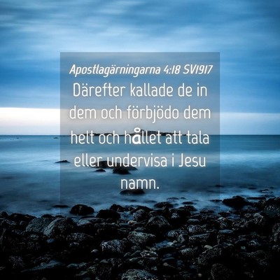 Picture 04 - Apostlagärningarna 4:18 SV1917 - Därefter kallade de in dem och förbjödo dem - Bible Verse Picture
