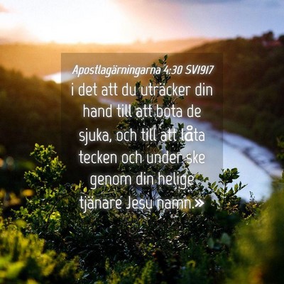 Picture 04 - Apostlagärningarna 4:30 SV1917 - i det att du uträcker din hand till att bota de - Bible Verse Picture