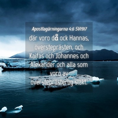 Picture 04 - Apostlagärningarna 4:6 SV1917 - där voro då ock Hannas, översteprästen, och - Bible Verse Picture