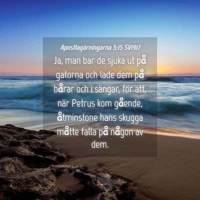 Picture 04 - Apostlagärningarna 5:15 SV1917 - Ja, man bar de sjuka ut på gatorna och lade dem - Bible Verse Picture
