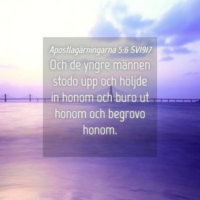 Picture 04 - Apostlagärningarna 5:6 SV1917 - Och de yngre männen stodo upp och höljde in - Bible Verse Picture
