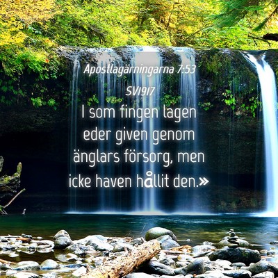 Picture 04 - Apostlagärningarna 7:53 SV1917 - I som fingen lagen eder given genom änglars - Bible Verse Picture