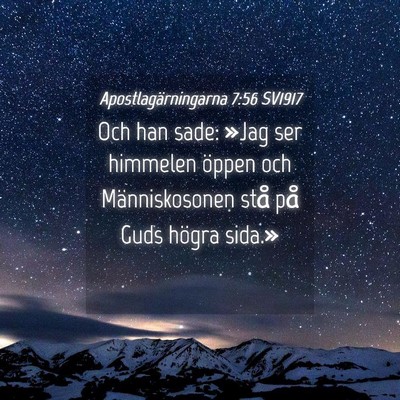 Picture 04 - Apostlagärningarna 7:56 SV1917 - Och han sade: »Jag ser himmelen öppen och - Bible Verse Picture