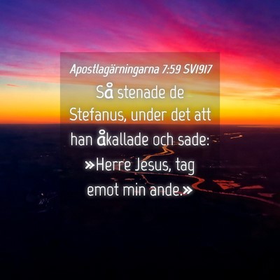 Picture 04 - Apostlagärningarna 7:59 SV1917 - Så stenade de Stefanus, under det att han - Bible Verse Picture