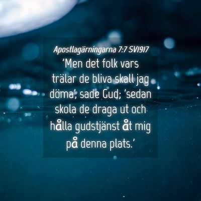 Picture 04 - Apostlagärningarna 7:7 SV1917 - 'Men det folk vars trälar de bliva skall jag - Bible Verse Picture