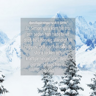 Picture 04 - Apostlagärningarna 8:13 SV1917 - Ja, Simon själv kom till tro; och sedan han hade - Bible Verse Picture