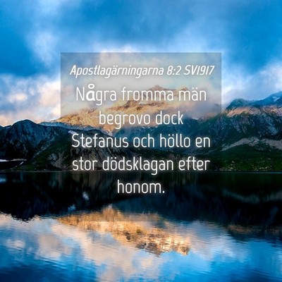 Picture 04 - Apostlagärningarna 8:2 SV1917 - Några fromma män begrovo dock Stefanus och - Bible Verse Picture