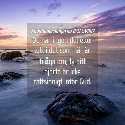 Picture 04 - Apostlagärningarna 8:21 SV1917 - Du har ingen del eller lott i det som här är - Bible Verse Picture