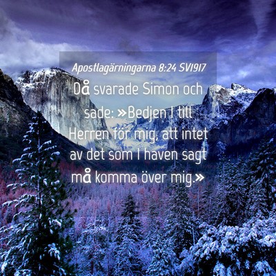 Picture 04 - Apostlagärningarna 8:24 SV1917 - Då svarade Simon och sade: »Bedjen I till - Bible Verse Picture