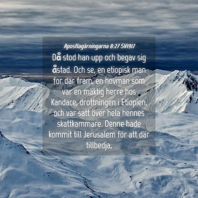 Picture 04 - Apostlagärningarna 8:27 SV1917 - Då stod han upp och begav sig åstad. Och se, en - Bible Verse Picture