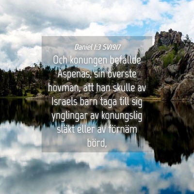 Picture 04 - Daniel 1:3 SV1917 - Och konungen befallde Aspenas, sin överste - Bible Verse Picture