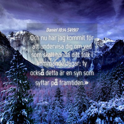 Picture 04 - Daniel 10:14 SV1917 - Och nu har jag kommit för att undervisa dig om - Bible Verse Picture