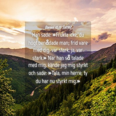 Picture 04 - Daniel 10:19 SV1917 - Han sade: »Frukta icke, du högt benådade man; - Bible Verse Picture