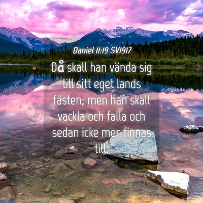 Picture 04 - Daniel 11:19 SV1917 - Då skall han vända sig till sitt eget lands - Bible Verse Picture