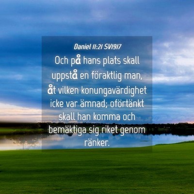 Picture 04 - Daniel 11:21 SV1917 - Och på hans plats skall uppstå en föraktlig - Bible Verse Picture