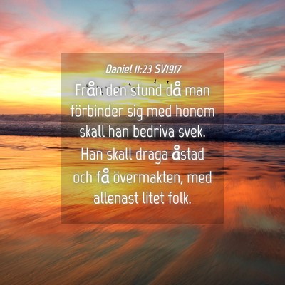 Picture 04 - Daniel 11:23 SV1917 - Från den stund då man förbinder sig med honom - Bible Verse Picture