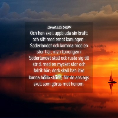 Picture 04 - Daniel 11:25 SV1917 - Och han skall uppbjuda sin kraft; och sitt mod - Bible Verse Picture