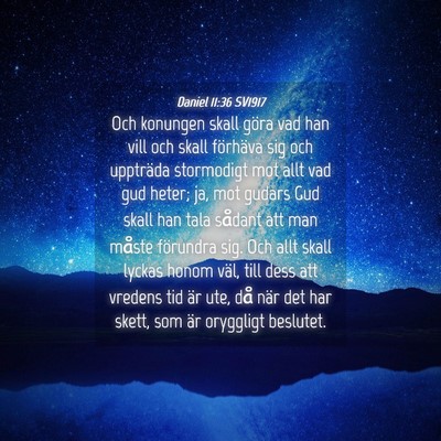 Picture 04 - Daniel 11:36 SV1917 - Och konungen skall göra vad han vill och skall - Bible Verse Picture