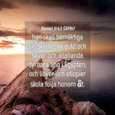 Picture 04 - Daniel 11:43 SV1917 - han skall bemäktiga sig skatter av guld och - Bible Verse Picture