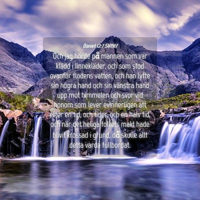 Picture 04 - Daniel 12:7 SV1917 - Och jag hörde på mannen som var klädd i - Bible Verse Picture