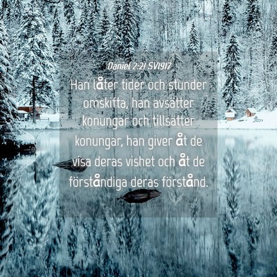Picture 04 - Daniel 2:21 SV1917 - Han låter tider och stunder omskifta, han - Bible Verse Picture