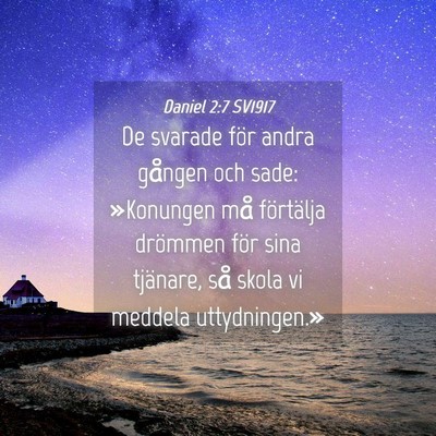 Picture 04 - Daniel 2:7 SV1917 - De svarade för andra gången och sade: - Bible Verse Picture