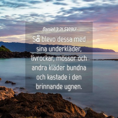 Picture 04 - Daniel 3:21 SV1917 - Så blevo dessa med sina underkläder, livrockar, - Bible Verse Picture
