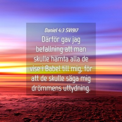 Picture 04 - Daniel 4:3 SV1917 - Därför gav jag befallning att man skulle hämta - Bible Verse Picture