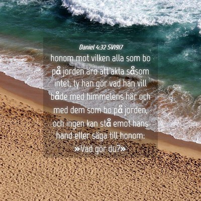Picture 04 - Daniel 4:32 SV1917 - honom mot vilken alla som bo på jorden äro att - Bible Verse Picture