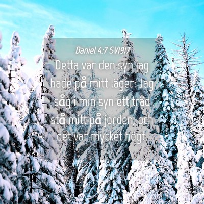Picture 04 - Daniel 4:7 SV1917 - Detta var den syn jag hade på mitt läger: Jag - Bible Verse Picture