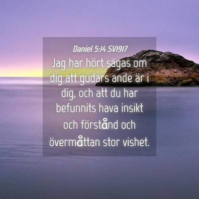 Picture 04 - Daniel 5:14 SV1917 - Jag har hört sägas om dig att gudars ande är i - Bible Verse Picture