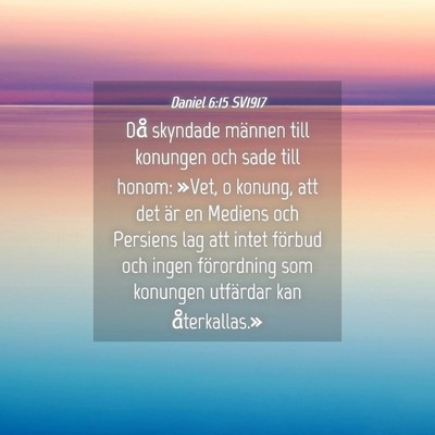 Picture 04 - Daniel 6:15 SV1917 - Då skyndade männen till konungen och sade till - Bible Verse Picture