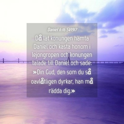 Picture 04 - Daniel 6:16 SV1917 - Då lät konungen hämta Daniel och kasta honom i - Bible Verse Picture
